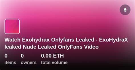 exohydrax leak|r/exohydraxsexy